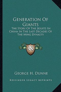 portada generation of giants: the story of the jesuits in china in the last decades of the ming dynasty