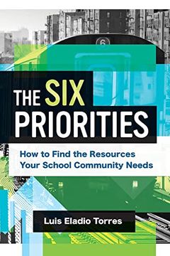 portada The six Priorities: How to Find the Resources Your School Community Needs (en Inglés)