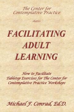portada Facilitating Adult Learning: How to facilitate tabletop exercises for The Center for Contemplative Practice