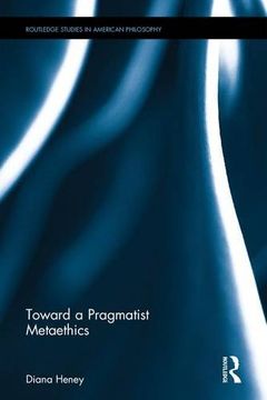 portada Toward a Pragmatist Metaethics (Routledge Studies in American Philosophy)