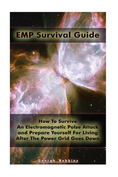 portada EMP Survival Guide: How To Survive An Electromagnetic Pulse Attack and Prepare Yourself For Living After The Power Grid Goes Down: (Survival Book,  An ... EMP Attack) (An EMP Attack,  Survival Guide)