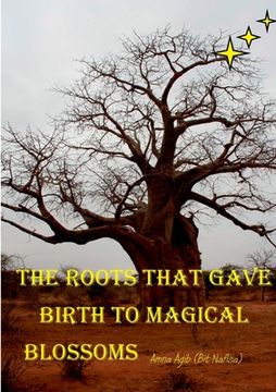 portada The Roots that gave Birth to Magical Blossoms (en Inglés)