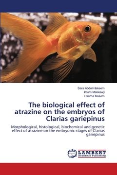 portada The biological effect of atrazine on the embryos of Clarias gariepinus (en Inglés)