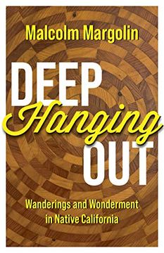 portada Deep Hanging Out: Wanderings and Wonderment in Native California (en Inglés)