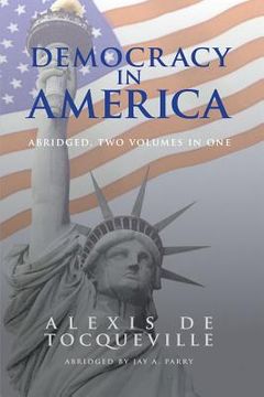 portada Democracy in America, Abridged, 2 Volumes in 1 (en Inglés)
