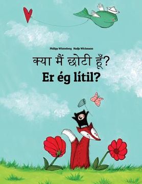 portada Kya maim choti hum? Er ég lítil?: Hindi-Icelandic (Íslenska): Children's Picture Book (Bilingual Edition) (en Hindi)