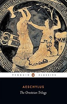 portada The Oresteian Trilogy: Agamemnon; The Choephori; The Eumenides (Penguin Classics) (en Inglés)