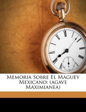 portada memoria sobre el maguey mexicano: (agave maximianea)
