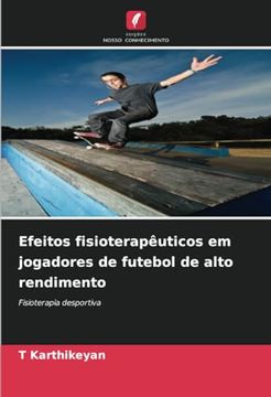portada Efeitos Fisioterapêuticos em Jogadores de Futebol de Alto Rendimento: Fisioterapia Desportiva (en Portugués)