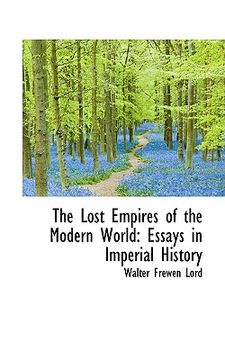 portada the lost empires of the modern world: essays in imperial history (en Inglés)