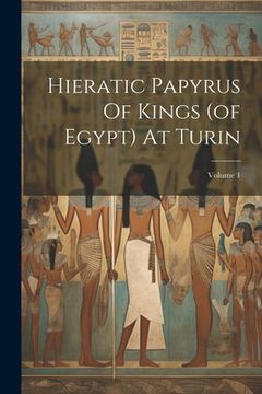 portada Hieratic Papyrus Of Kings (of Egypt) At Turin; Volume 1 (en Inglés)