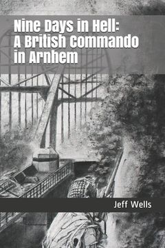portada Nine Days in Hell: A British Commando in Arnhem (en Inglés)