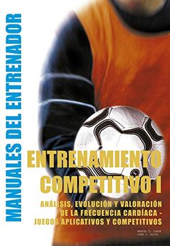 portada Entrenamiento Competitivo (I): Análisis, Evolución Y Valoración de la Frecuencia Cardíaca - Juegos Aplicativos Y Competitivos