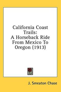 portada california coast trails: a horseback ride from mexico to oregon (1913) (en Inglés)