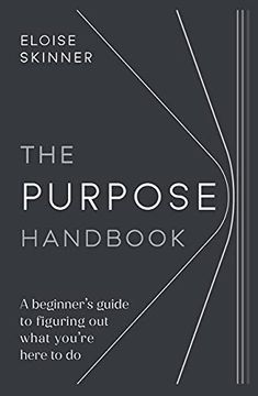 portada The Purpose Handbook: A Beginner’S Guide to Figuring out What You’Re Here to do (en Inglés)