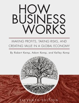portada How Business Works: Making Profits, Taking Risks, and Creating Value in a Global Economy (en Inglés)