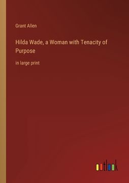 portada Hilda Wade, a Woman with Tenacity of Purpose: in large print (en Inglés)