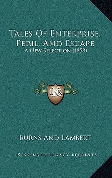 portada tales of enterprise, peril, and escape: a new selection (1858) (en Inglés)