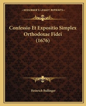 portada Confessio Et Expositio Simplex Orthodoxae Fidei (1676) (en Latin)