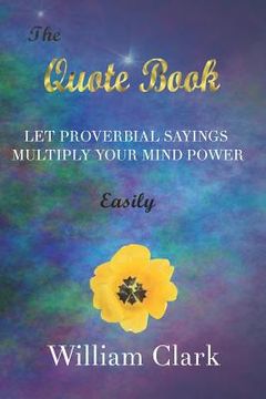 portada The Quote Book: Let Proverbial Sayings Multiply Your Mind Power Easily (in English)