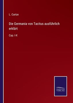portada Die Germania von Tacitus ausführlich erklärt: Cap. I-X (en Alemán)