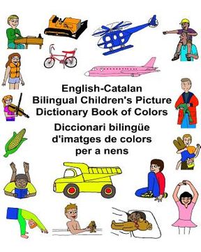 portada English-Catalan Bilingual Children's Picture Dictionary Book of Colors Diccionari bilingüe d'imatges de colors per a nens (in English)