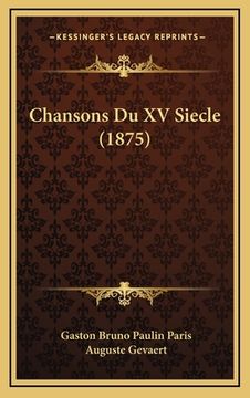 portada Chansons Du XV Siecle (1875) (in French)