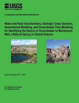 portada Water and Rock Geochemistry, Geologic Cross Sections, Geochemical Modeling, and Groundwater Flow Modeling for Identifying the Source of Groundwater to (en Inglés)