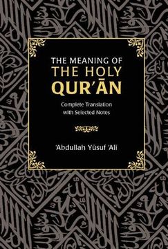 portada The Meaning of the Holy Qur'an: Complete Translation With Selected Notes (in English)