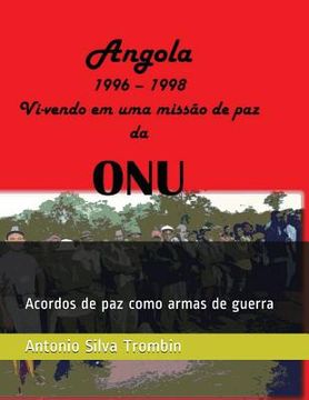 portada Angola, 1996 - 1998 VI-Vendo Em Uma Missao de Paz Da Onu: Acordos de Paz Como Armas de Guerra (in Portuguese)