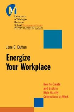 portada energize your workplace: how to create and sustain high-quality connections at work (in English)