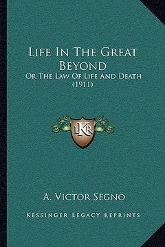 portada life in the great beyond: or the law of life and death (1911) or the law of life and death (1911) (en Inglés)