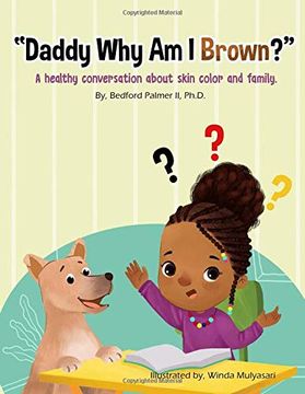 portada "Daddy why am i Brown? "D A Healthy Conversation About Skin Color and Family. (in English)
