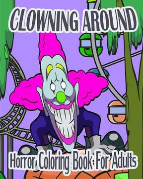 portada Horror Coloring Book For Adults: Clowning Around (en Inglés)