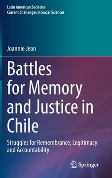 portada Battles for Memory and Justice in Chile: Struggles for Remembrance, Legitimacy and Accountability (en Inglés)
