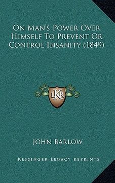 portada on man's power over himself to prevent or control insanity (1849) (en Inglés)