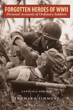 portada Forgotten Heroes of World War II: Personal Accounts of Ordinary Soldiers-Land, Sea, and Air (en Inglés)