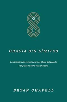 portada Gracia sin Límites: La Dinámica del Corazón que nos Libera del Pecado e Impulsa Nuestra Vida Cristiana (in Spanish)