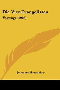 portada Die Vier Evangelisten: Vortrage (1906) (en Alemán)