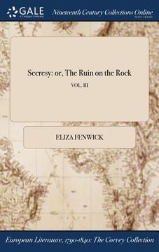 portada Secresy: or, The Ruin on the Rock; VOL. III (en Inglés)