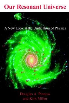 portada our resonant universe: a new look at the unification of physics (en Inglés)