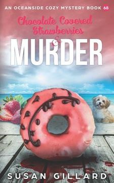 portada Chocolate Covered Strawberries & Murder: An Oceanside Cozy Mystery Book 68 (en Inglés)
