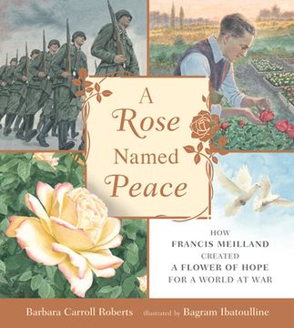 portada A Rose Named Peace: How Francis Meilland Created a Flower of Hope for a World at war (en Inglés)