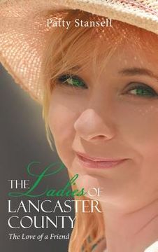 portada The Ladies of Lancaster County: The Love of a Friend: Book 1 (en Inglés)