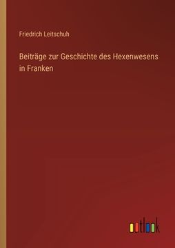 portada Beiträge zur Geschichte des Hexenwesens in Franken (en Alemán)