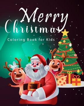 portada Merry Christmas Coloring Book for Kids: Christmas Gift and Birthday Gift Ideas, Coloring Book is Perfect for Toddlers and Relaxation for Adults (in English)