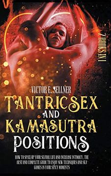 portada Tantric sex and Kamasutra Positions: How to Spice up Your Sexual Life and Increase Intimacy. The Best and Complete Guide to Enjoy new Techniques and sex Games in Your Spicy Moments. (en Inglés)