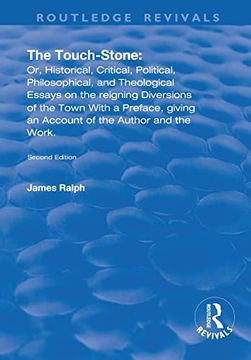 portada The Touch-Stone: Or, Historical, Critical, Political, Philosophical, and Theological Essays on the Reigning Diversions of the Town. With a Preface, Giving an Account of the Author and the Work (en Inglés)