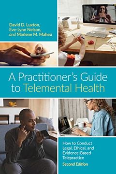 portada A Practitioner’S Guide to Telemental Health: How to Conduct Legal, Ethical, and Evidence-Based Telepractice (in English)