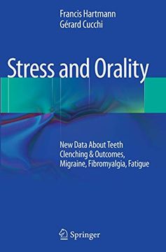 portada Stress and Orality: New Data about Teeth Clenching & Outcomes, Migraine, Fibromyalgia, Fatigue (en Inglés)